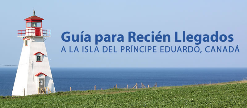 Guía para Recién Llegados a la Isla del Príncipe Eduardo, Canadá