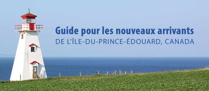 Guide pour les nouveaux arrivants de l'Île-du-Prince-Édouard, Canada